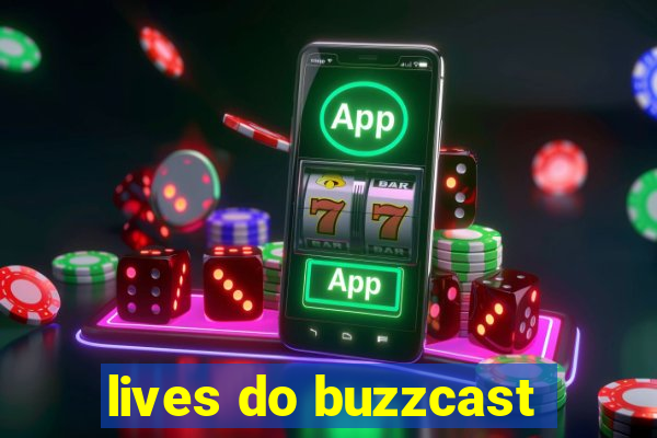 lives do buzzcast